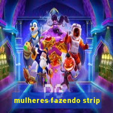 mulheres fazendo strip